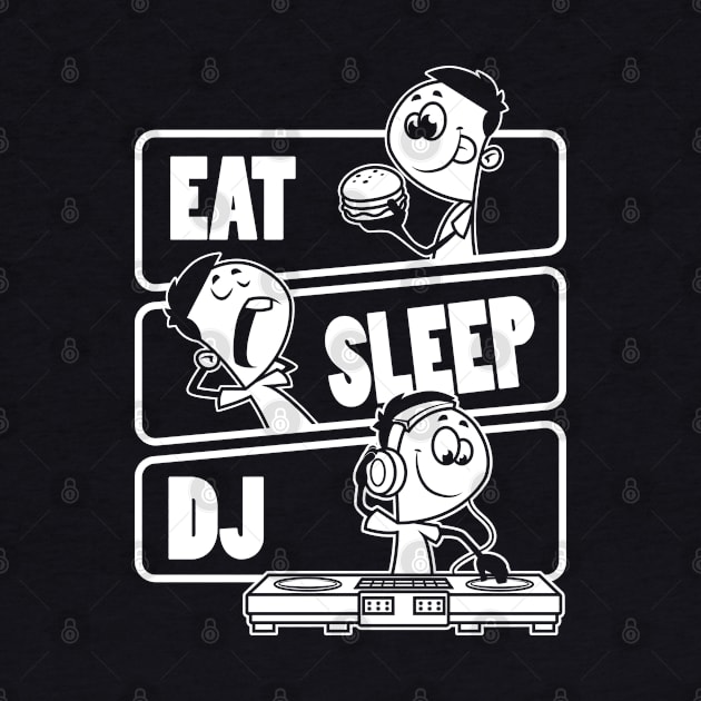 Eat Sleep DJ - Disc Jockey Funny DeeJay Gift design by theodoros20